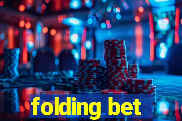 folding bet