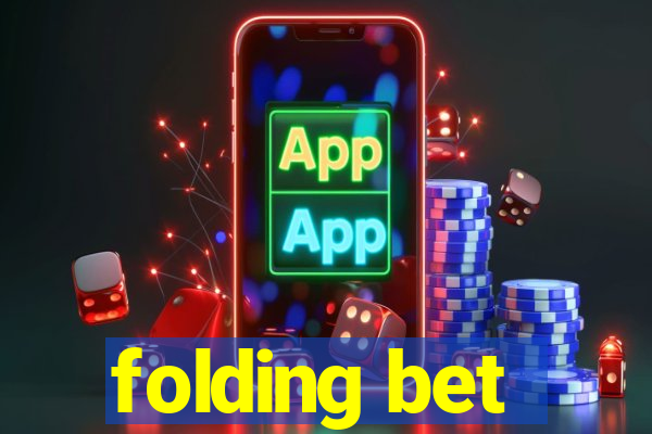 folding bet