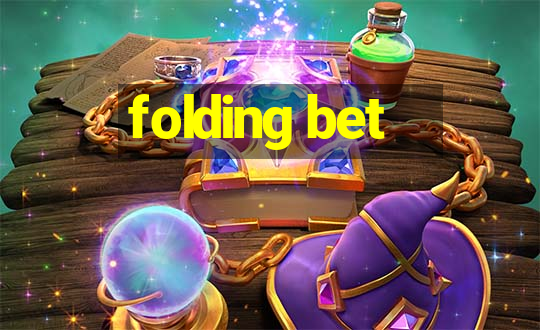 folding bet