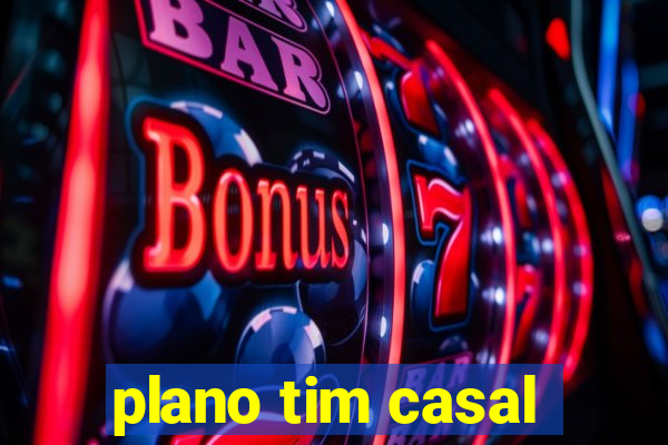 plano tim casal