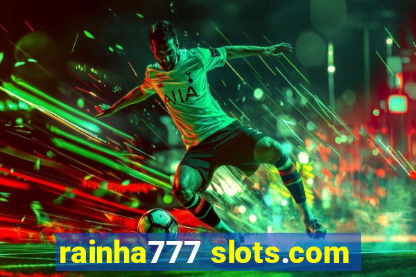 rainha777 slots.com