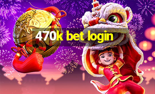 470k bet login