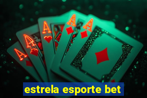 estrela esporte bet