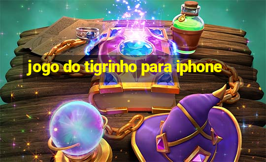 jogo do tigrinho para iphone