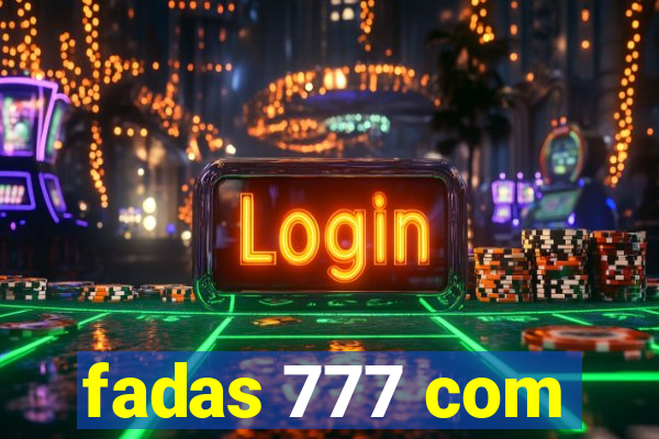 fadas 777 com