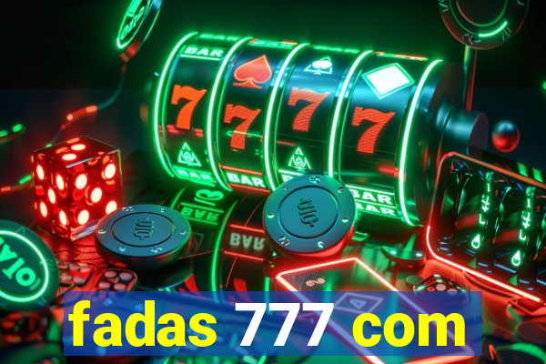 fadas 777 com