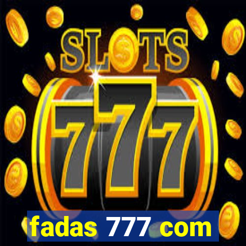 fadas 777 com