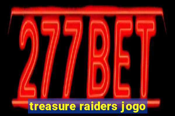 treasure raiders jogo