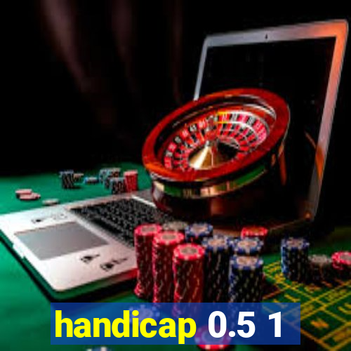 handicap 0.5 1