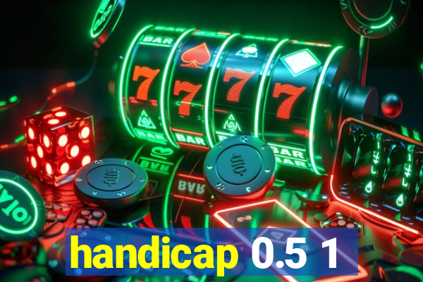 handicap 0.5 1