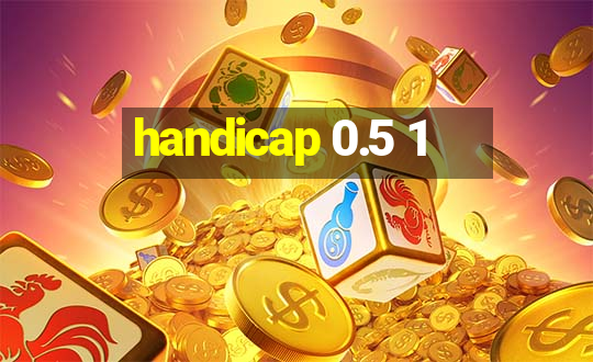 handicap 0.5 1