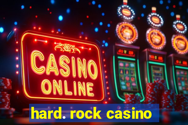 hard. rock casino