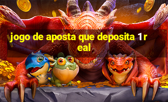 jogo de aposta que deposita 1 real