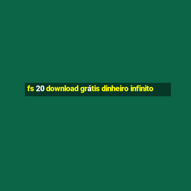 fs 20 download grátis dinheiro infinito