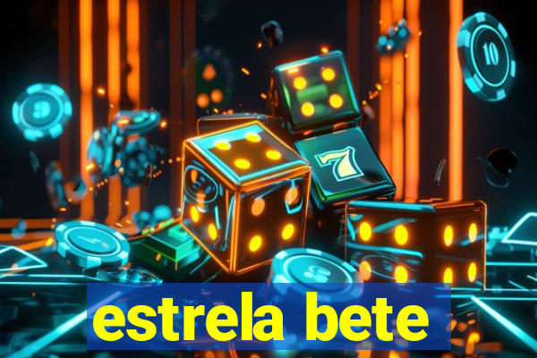 estrela bete