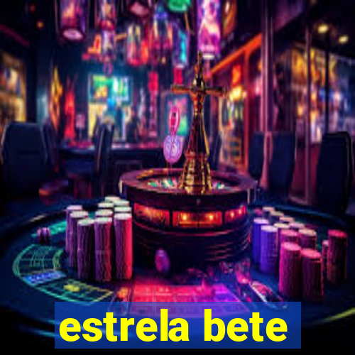 estrela bete