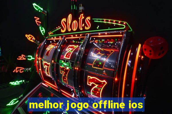 melhor jogo offline ios