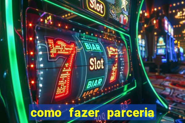 como fazer parceria com jogo do tigre