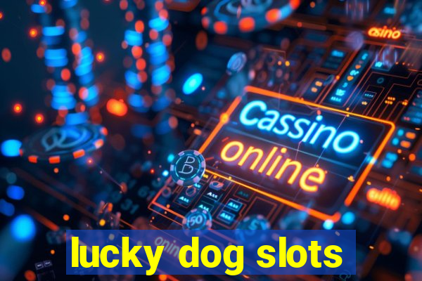 lucky dog slots