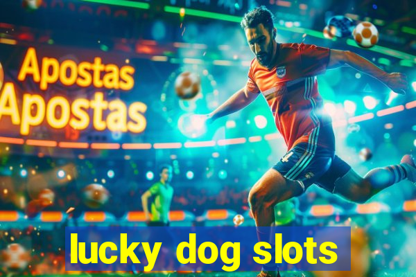 lucky dog slots