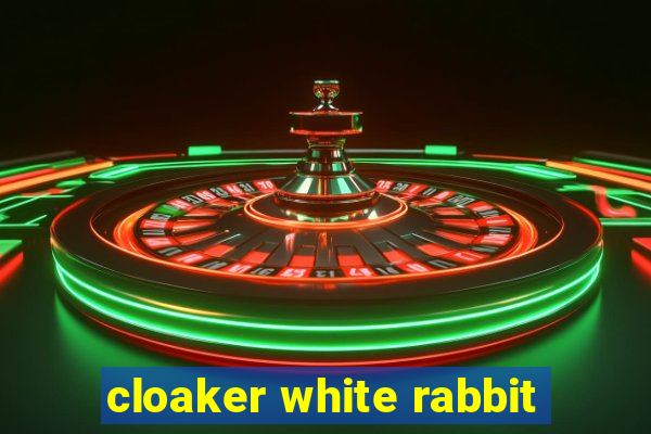 cloaker white rabbit