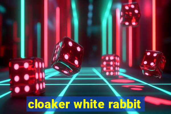 cloaker white rabbit