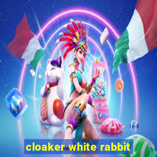 cloaker white rabbit