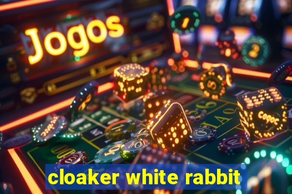 cloaker white rabbit