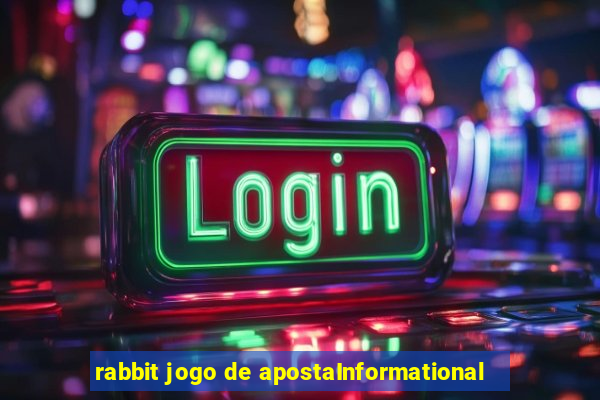 rabbit jogo de apostaInformational