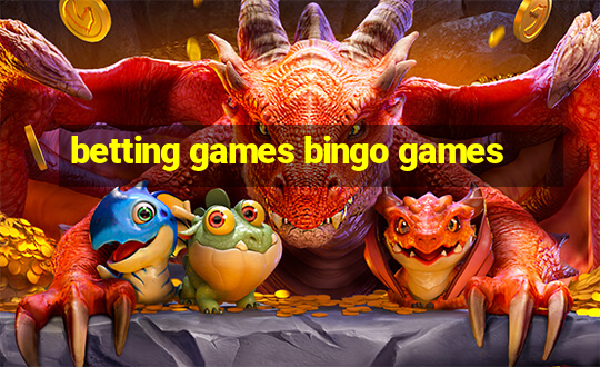 betting games bingo games