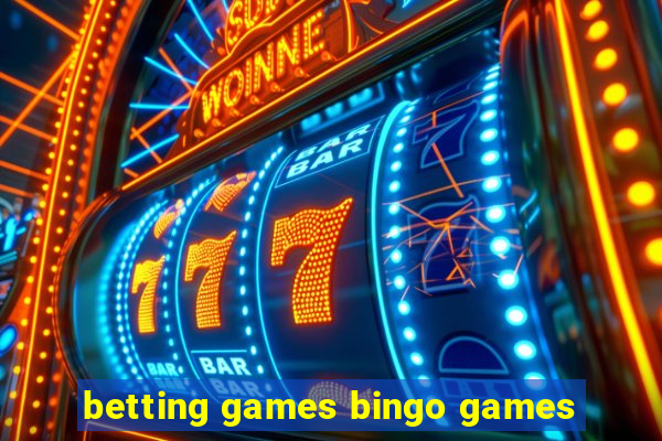 betting games bingo games