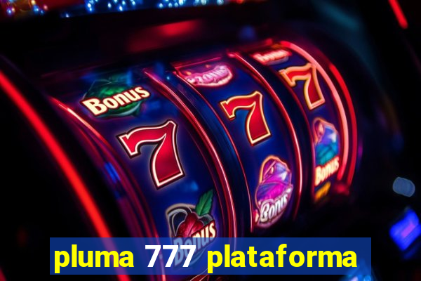 pluma 777 plataforma