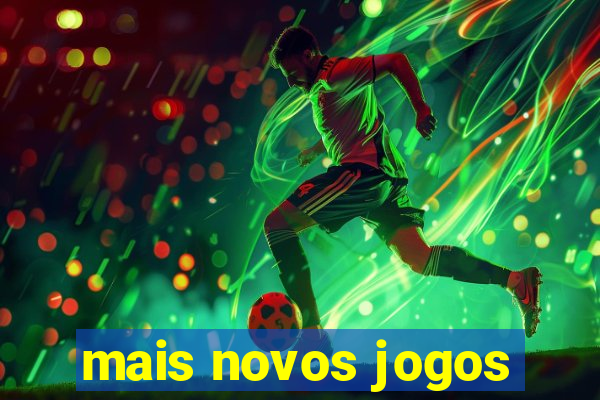 mais novos jogos