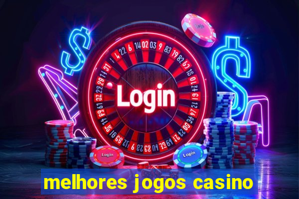 melhores jogos casino