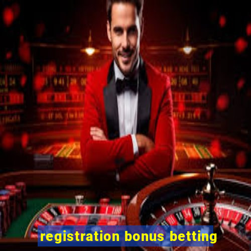 registration bonus betting