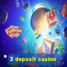 3 deposit casino