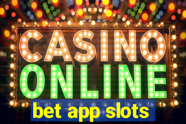 bet app slots