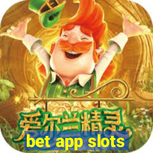 bet app slots