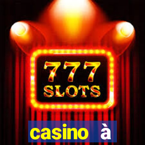 casino à proximité ouvert