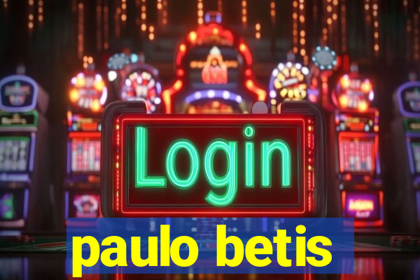 paulo betis