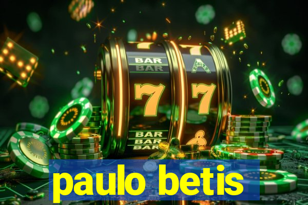 paulo betis