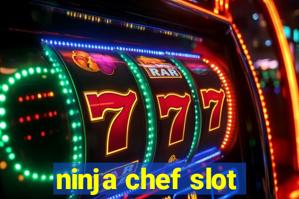 ninja chef slot