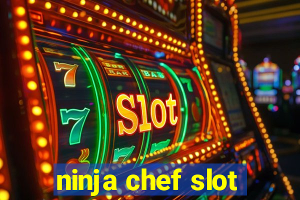 ninja chef slot