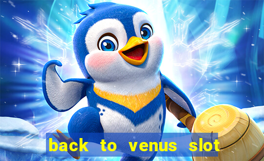 back to venus slot free play