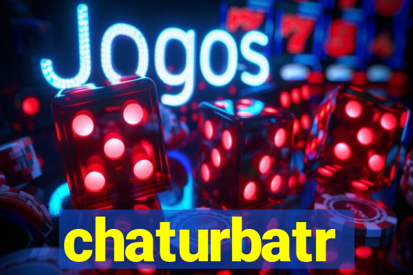 chaturbatr