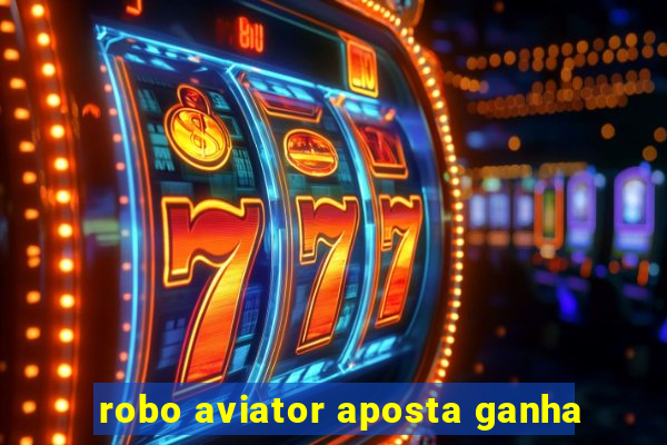 robo aviator aposta ganha