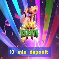 10 min deposit online casino