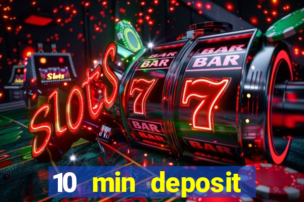 10 min deposit online casino