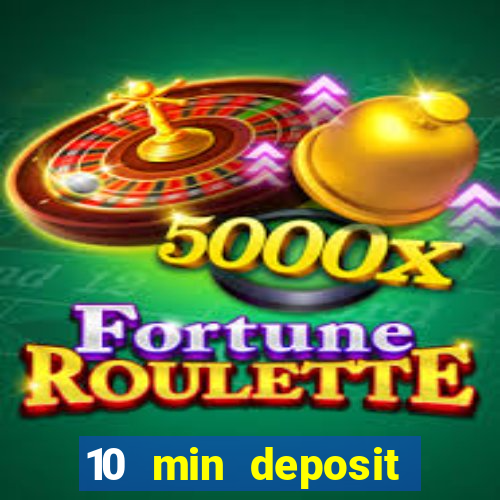 10 min deposit online casino