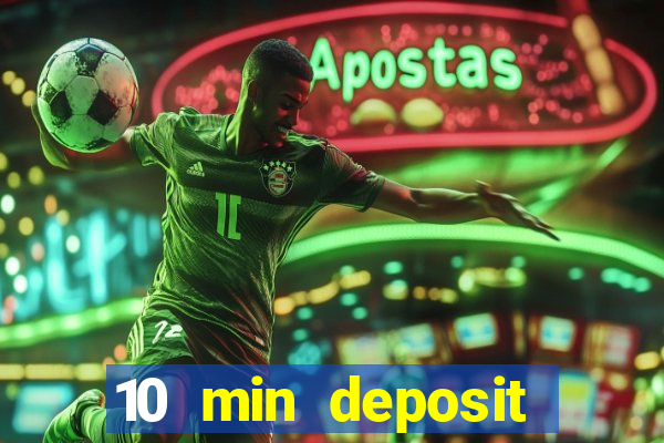 10 min deposit online casino